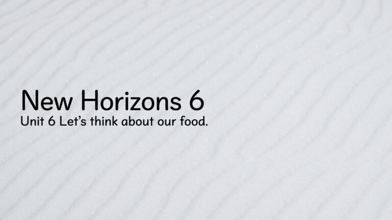 New Horizons 6 Unit 6 Let's think about our food.001